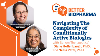 Navigating The Complexity of Conditionally Active Biologics With Bonum Therapeutics' Diane Hollenbaugh, Ph.D., and Neela Patel, Ph.D.
