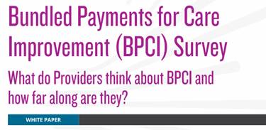 Bundled Payments For Care Improvement (BPCI) Benchmark Survey