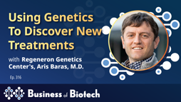 Using Genetics To Discover New Treatments With Regeneron Genetics Center's Aris Baras, M.D.