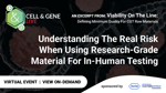 Understanding The Real Risk When Using Research-Grade Material For In-Human Testing
