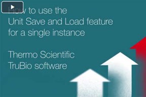 TruBio Software Using The Unit Save And Load Feature TruBio Software Using The Unit Save And Load Feature