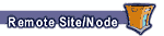 Remote Site/Node