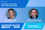 The Water Online Show: The Mayor, The Utility, And A New PFAS Plant 25_07_WOS_ITF_EP20-thumbnail_450x300