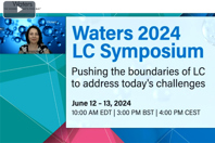 Advanced LC Technologies For Increasingly Complex Molecules Waters 2024 LC Symposium
