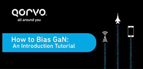 How To Bias GaN Transistors: An Introduction Tutorial How To Bias GaN Transistors: An Introduction Tutorial