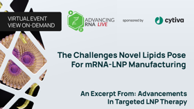 The Challenges Novel Lipids Pose For mRNA-LNP Manufacturing 