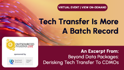 Tech Transfer Is More Than A Batch Record