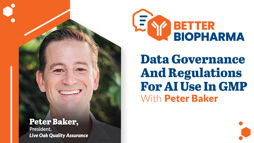 Data Governance And Regulations For AI Use In GMP With Peter Baker