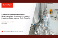 How Intensified Upstream Processing Improves Scale-Up And Tech Transfer