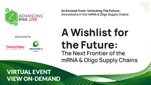 A Wishlist for the Future: The Next Frontier of the mRNA & Oligo Supply Chains