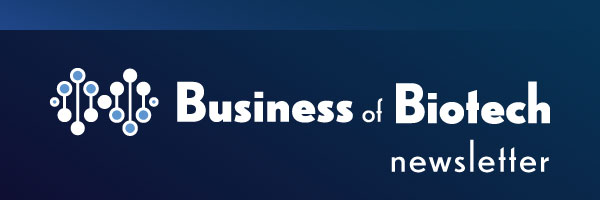 Business of Biotech Newsletter