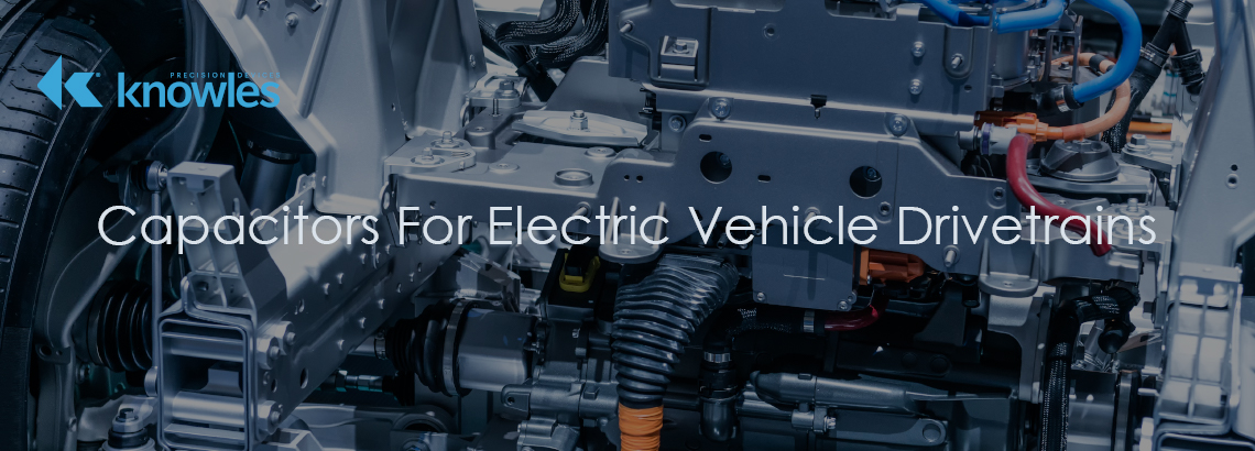 Capacitors For Electric Vehicle Drivetrains Capacitors For Electric Vehicle Drivetrains slide
