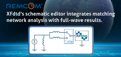 Remcom Introduces Schematic Editor In XFdtd EM Simulation Software For Advanced Matching Network Analysis - Vimarsana News