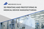 3D Printing and Prototyping in Medical Device  19_09_MDO_3DPrintingEbook_450x300