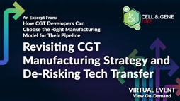 3Revisiting CGT Manufacturing Strategy and De-Risking Tech Transfer