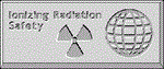 Ionizing Radiation Safety Ionizing Radiation Safety