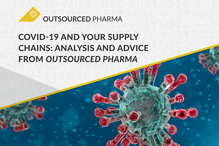 COVID-19 And Your Supply Chains: Analysis And Advice From Outsourced Pharma COVID-19 And Your Supply Chains: Analysis And Advice From Outsourced Pharma