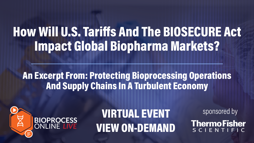 How Will U.S. Tariffs And The BIOSECURE Act Impact Global Biopharma Markets?