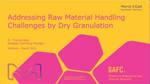 Addressing Raw Material Handling Challenges By Dry Granulation