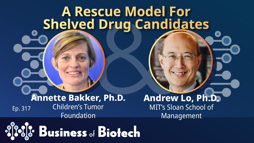 A Rescue Model For Shelved Drug Candidates With Annette Bakker, Ph.D. And Andrew Lo, Ph.D.