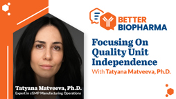 Focusing On Quality Unit Independence With Tatyana Matveeva, Ph.D.