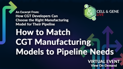 1How to Match CGT Manufacturing Models to Pipeline Needs