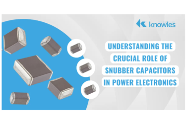 Knowles - Snubber Capacitors