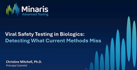 Viral Safety Testing In Biologics: Detecting What Current Methods Miss