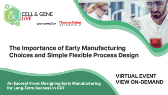 The Importance of Early Manufacturing Choices and Simple Flexible Process Design