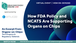 How FDA Policy and NCATS Are Supporting Organs on Chips
