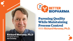 Pursuing Quality While Maintaining Process Control With Richard Moroney, Ph.D.