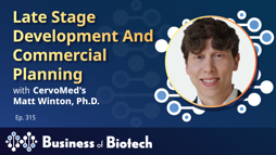 Late-Stage Development And Commercial Planning With CervoMed's Matt Winton, Ph.D.