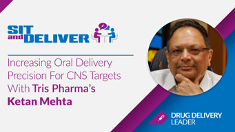 Increasing Oral Delivery Precision For CNS Targets With Tris Pharma's Ketan Mehta