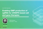 Enabling GMP Production Of sgRNA For CRISPR-Based Cell And Gene Therapies Synthego - CRISPR