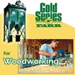Gold Series® for Woodworking Gold Series® for Woodworking