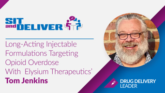 Long-Acting Injectable Formulations Targeting Opioid Overdose With Elysium's Tom Jenkins Long-Acting Injectable Formulations Targeting Opioid Overdose With Elysium's Tom Jenkins