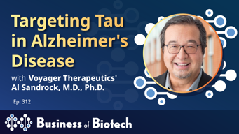 Targeting Tau in Alzheimer's Disease With Voyager Therapeutics' Al Sandrock, M.D., Ph.D.