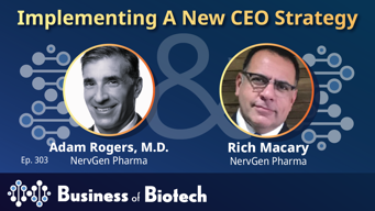 Implementing A New CEO Strategy With NervGen's Adam Rogers, M.D. And Rich Macary