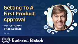 Getting To A First Product Approval With Celcuity's Brian Sullivan